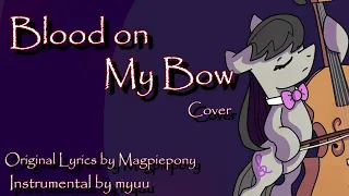 "Blood on My Bow" [MLP Grimdark Song COVER] (MoM 2019)