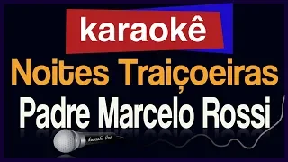 Karaokê - Noites Traiçoeiras - Padre Marcelo Rossi 🎤