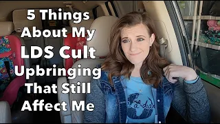 Being Raised in a Cult (Mormon) STILL Affects Me