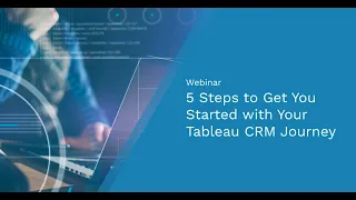 5 Steps to Get You Started with Your Tableau CRM Journey