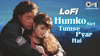 Humko Sirf Tumse Pyar Hai - Slowed & Reverb | Barsaat | Kumar Sanu, Alka Yagnik | Hindi Lofi Mix