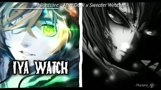 Nightcore : After Dark x Sweater Weather [ Switching Vocals ]