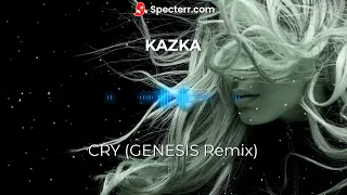 KAZKA - Cry (GENESIS Remix)