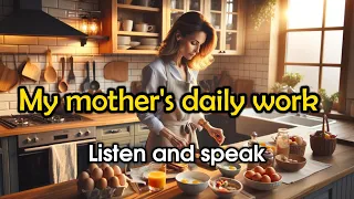 Improve Your English | My mother's daily work | English Listening Skills | Speaking Everyday