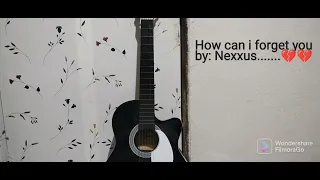 How can i forget you - Nexxus