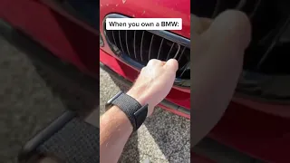 When you own a BMW…