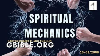 SPIRITUAL MECHANICS 1 | GBIBLE.ORG | PASTOR ROBERT MCLAUGHLIN BIBLE DOCTRINE