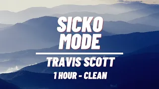 Travis Scott - SICKO MODE [1 HOUR - CLEAN]