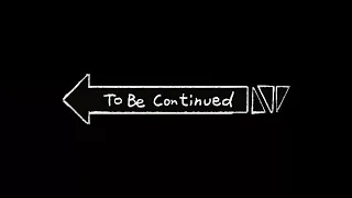 "To Be Continued" Sound effect