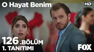 O Hayat Benim 126. Bölüm 1. Tanıtımı