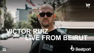 Victor Ruiz - Live From Beirut | @beatport Live