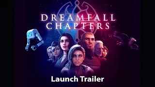 Dreamfall Chapters - Launch Trailer [UK]