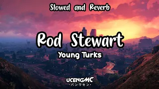 Rod Stewart -  Young Turks [Slowed and Reverb]