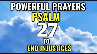 PSALM 27 | To End Injustices (POWERFUL PRAYER)