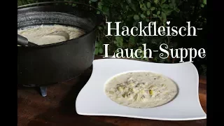 Hackfleisch Lauch Partysuppe