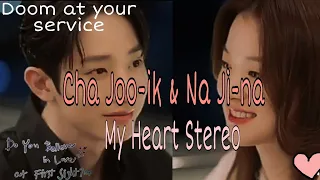 Cha Joo-ik & Na Ji-na||My Heart Stereo 💗||Doom at your service||Kdrama edit||FMV