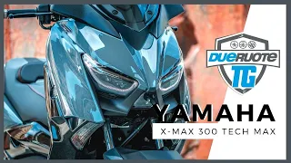 Yamaha X-Max 300 Tech Max: attrazione fatale - DueruoteTG #69