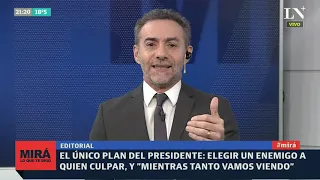 El único plan del Presidente: un enemigo a quien culpar, y “mientras tanto vamos viendo” - Editorial