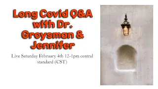 Long Covid Live Q&A #4 Dr. Groysman, MD and Jennifer Knight: Parosmia/anosmia, brainfog, SGB