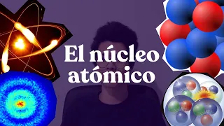 ¿De qué estamos hechos? | El núcleo atómico