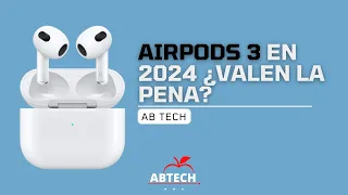 AirPods 3 en 2024 | ¿Valen la pena? | Unboxing + Review | ABTECH