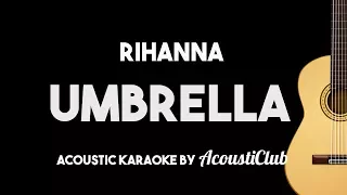 Rihanna - Umbrella (Acoustic Guitar Karaoke Version)