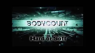 Hard or Soft - Bodycount Review