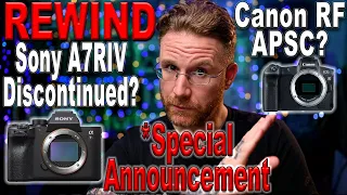Sony A7RIV discontinued, Canon RF APSC?? & Special Channel Announcement | Rewind 7/25/21