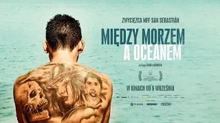 Między morzem a oceanem w kinach od 6 września I zwiastun PL