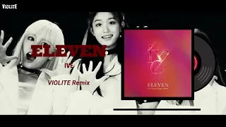 [V-Remix #14] IVE - ELEVEN (VIOLITE Remix)