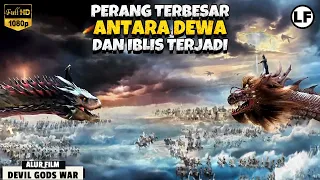 PERANG TERBESAR ANTARA DEWA DAN IBLIS MENGGUNCANG DUNIA | Alur Film The Gods Devil War