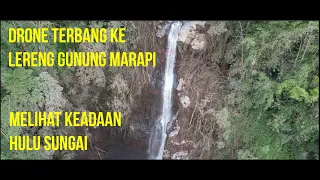 AIR TERJUN DI LERENG GUNUNG MARAPI: KEADAAN HULU SUNGAI YANG MENGALIR KE NAGARI TERDAMPAK GALODO