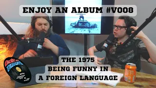 The 1975 - Being Funny in a Foreign Language | Enjoy An Album #V008
