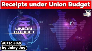 What is Receipts under Union Budget? | Union Budget 2022 | Indian Economy | UPSC GS Paper 3
