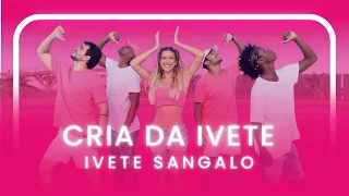 CRIA DA IVETE - IVETE SANGALO | Coreografia - Lore Improta