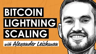 Can Bitcoin Lightning Scale Globally w/ Alexander Leishman (BTC141)