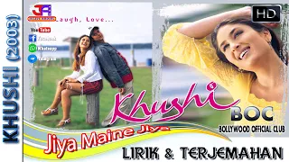 JIYA MAINE JIYA - OST. KHUSHI (LIRIK & TERJEMAHAN)