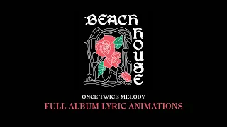 BEACH HOUSE - ONCE TWICE MELODY (FULL ALBUM WITH LYRIC ANIMATIONS)