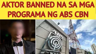 AKTOR BANNED NA SA MGA PROGRAMA NG ABS CBN