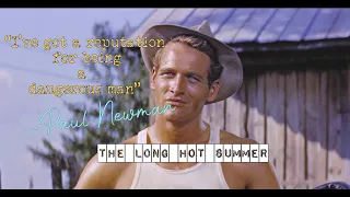 "I've got a reputation for being a dangerous man" 😍 - Paul -Newman || The long, hot summer 1958