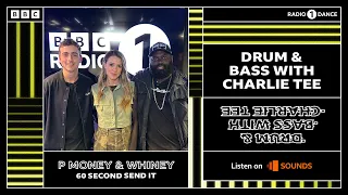 P MONEY & WHINEY / 60 SECOND SEND IT / RADIO 1 DRUM & BASS SHOW WITH CHARLIE TEE