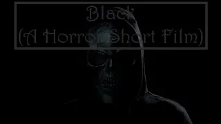 Black | Horror Short Film