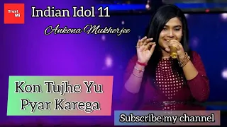 Ankona Mukherjee Indian Idol 11 - Kon Tujhe Yu Pyar Karega | TrustMi