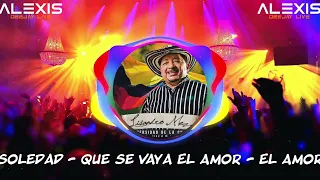 [Mix] Lisandro Meza | Soledad - Que Se Vaya El Amor - El Amor | Alexis Dj Live