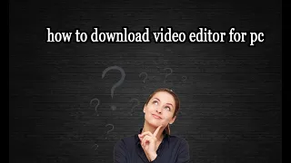 Paano mag Download ng video Editor Software/Tagalog