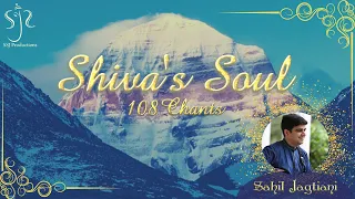 Shiva's Soul (108 Chants) | Om Namah Shivaya | ॐ नमः शिवाय | Sahil Jagtiani