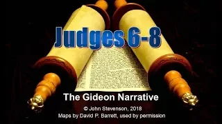 Judges 6 - 8: The Gideon Narrative