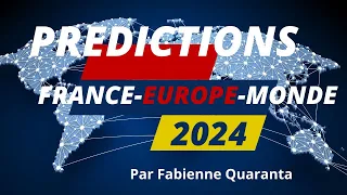 Prédictions 2024 en France ,en Europe ,et dans le Monde