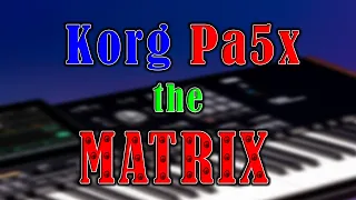 Korg Pa5x the MATRIX... Part 1