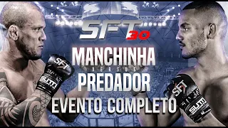 EVENTO COMPLETO | SFT 30 | Predador vs Manchinha #mma #esportedecombate #sft